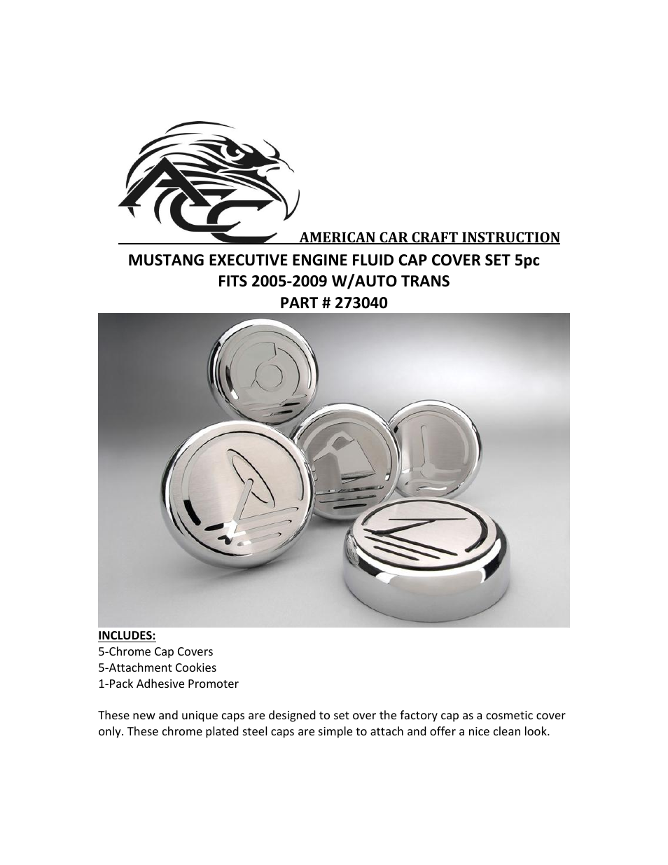 American Car Craft Mustang Executive Series Fluid Cap Cover 5Pc Set 2005-2009 Auto User Manual | 2 pages