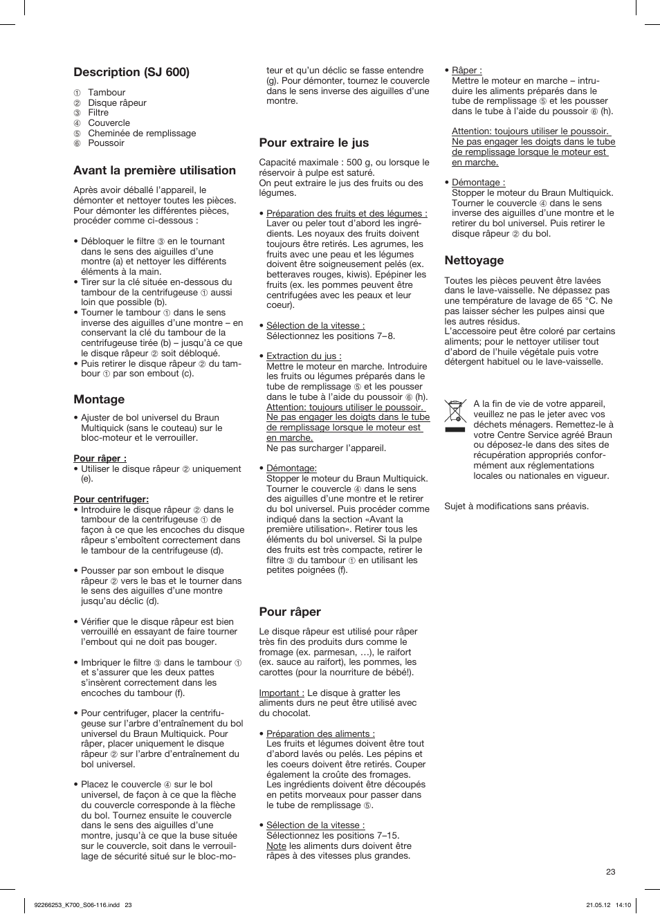 Nettoyage, Description (sj 600), Avant la première utilisation | Montage, Pour extraire le jus, Pour râper | Braun Multiquick 5 K 700 User Manual | Page 22 / 113
