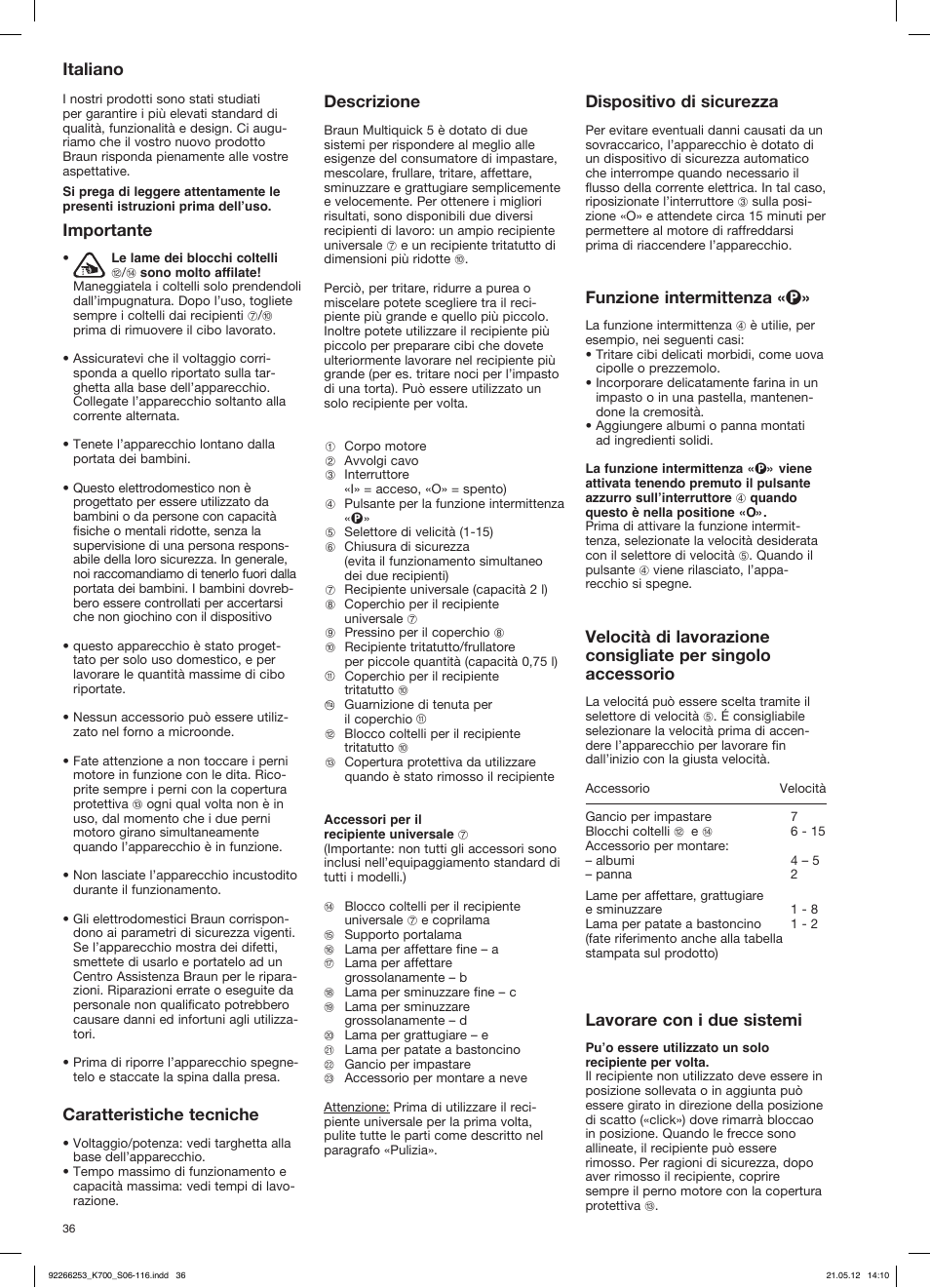 Italiano, Importante, Caratteristiche tecniche | Descrizione, Dispositivo di sicurezza, Funzione intermittenza « p, Lavorare con i due sistemi | Braun Multiquick 5 K 700 User Manual | Page 35 / 113