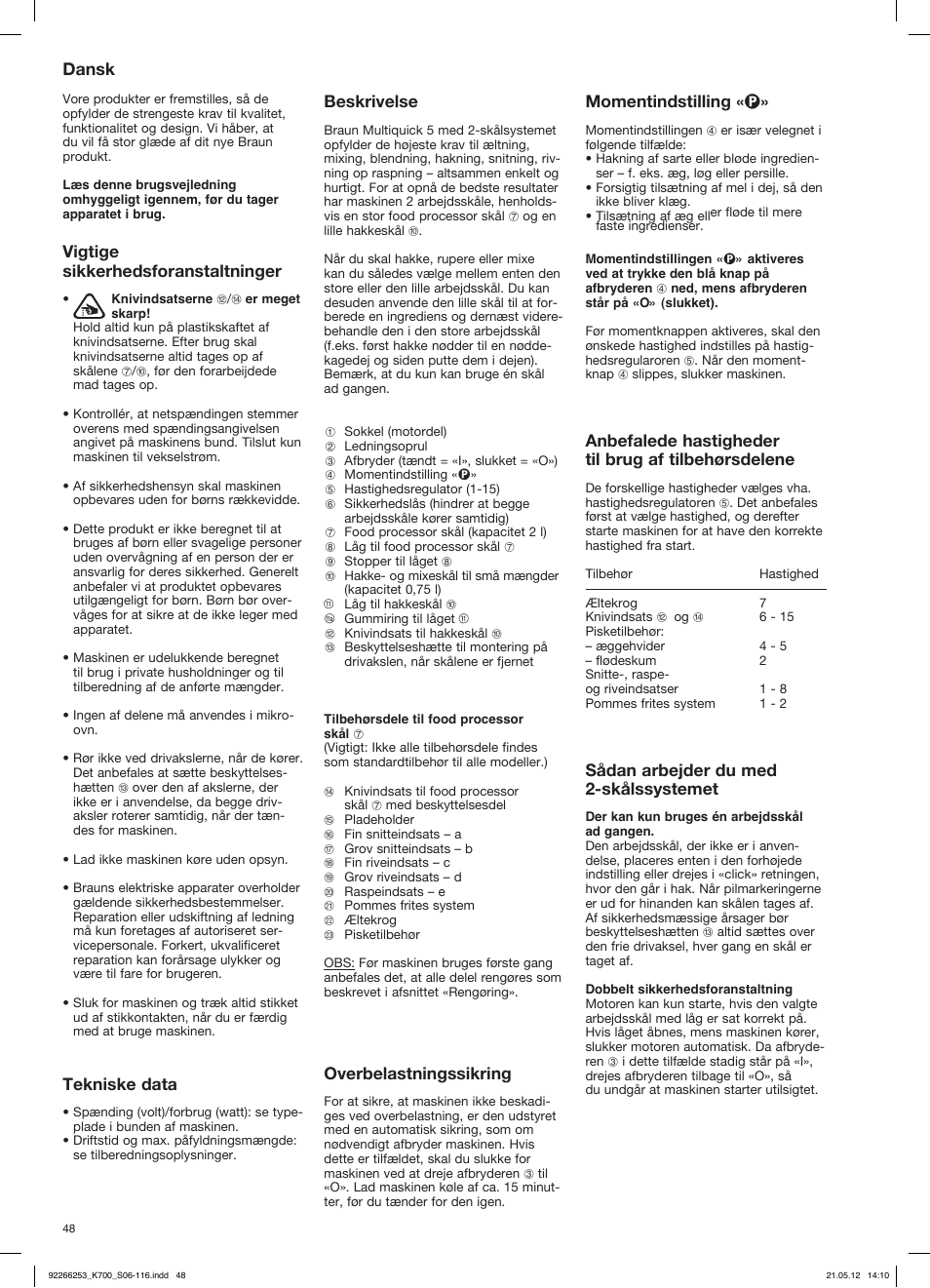 Dansk, Vigtige sikkerhedsforanstaltninger, Tekniske data | Beskrivelse, Overbelastningssikring, Momentindstilling « p, Anbefalede hastigheder til brug af tilbehørsdelene, Sådan arbejder du med 2-skålssystemet | Braun Multiquick 5 K 700 User Manual | Page 47 / 113