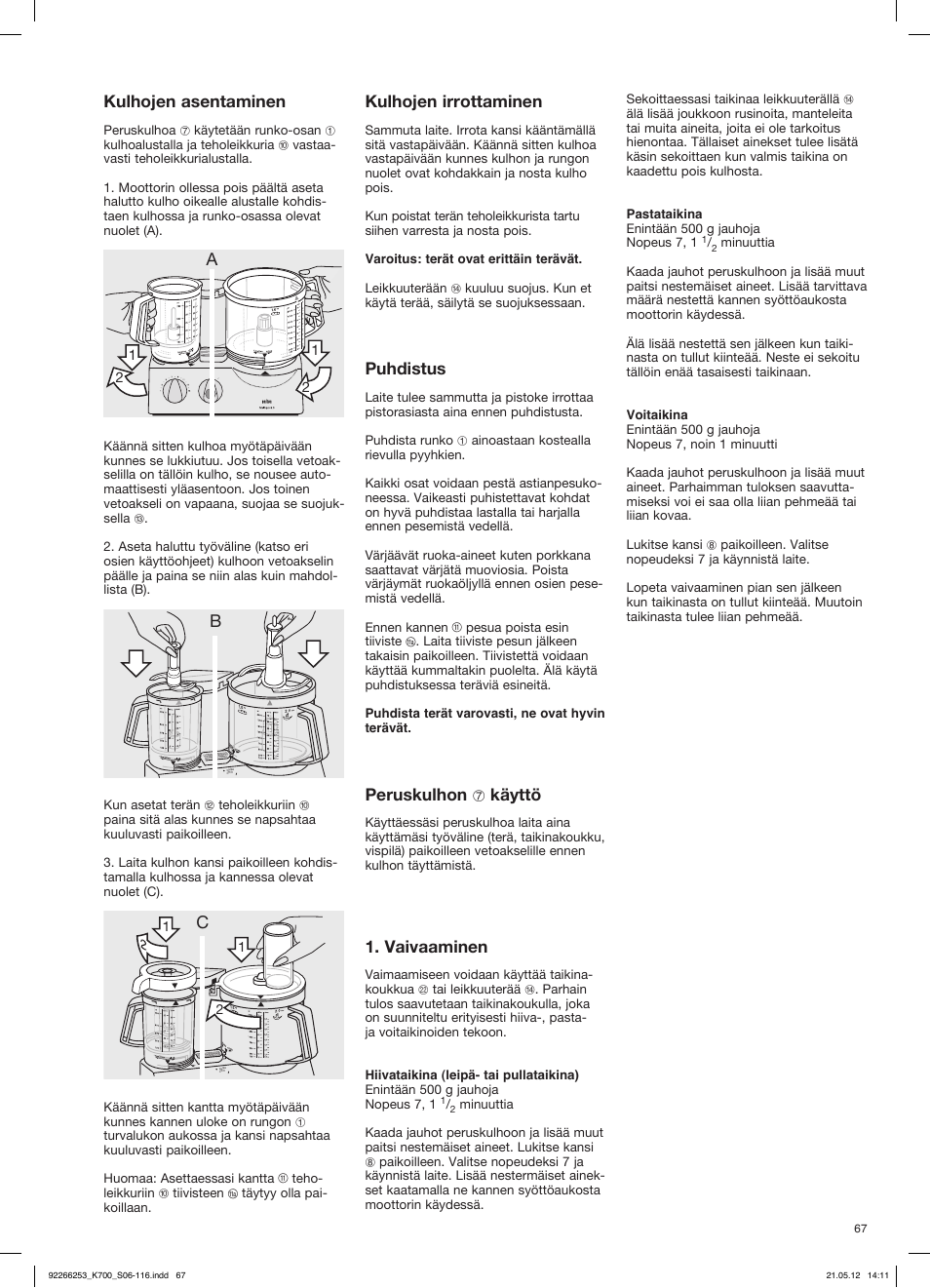 Kulhojen asentaminen, Ckulhojen irrottaminen, Puhdistus | Peruskulhon, Käyttö, Vaivaaminen | Braun Multiquick 5 K 700 User Manual | Page 66 / 113
