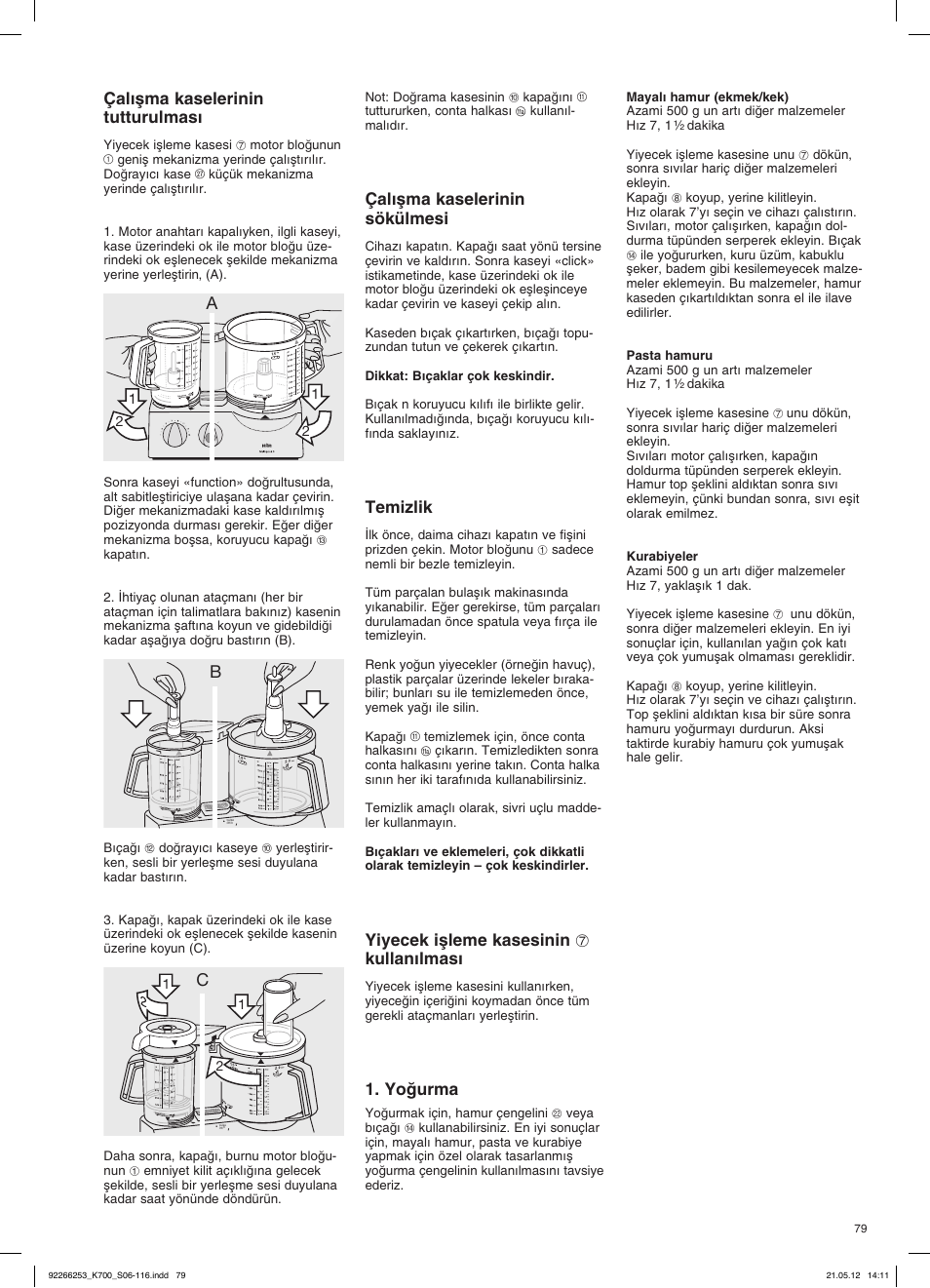 Çalıµma kaselerinin tutturulması, Çalıµma kaselerinin sökülmesi, Temizlik | Yiyecek iµleme kasesinin 7 kullanılması, Yoπurma | Braun Multiquick 5 K 700 User Manual | Page 78 / 113