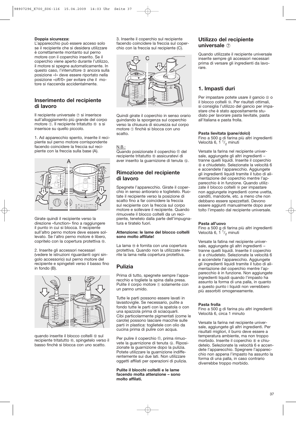 Rimozione del recipiente di lavoro, Pulizia, Inserimento del recipiente di lavoro | Cutilizzo del recipiente universale 7, Impasti duri | Braun CombiMax 700 Vital User Manual | Page 36 / 113