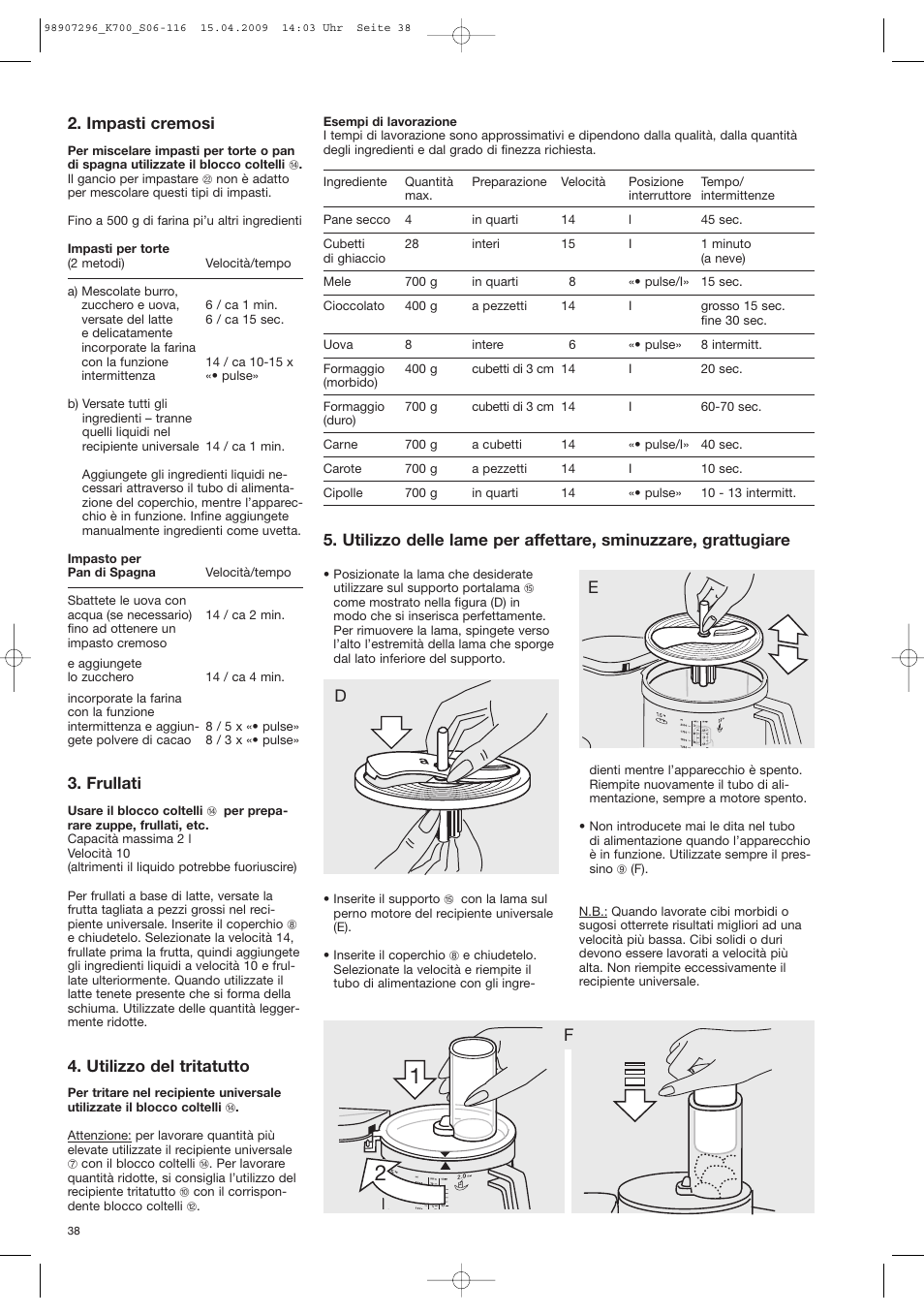 Impasti cremosi, Frullati, Utilizzo del tritatutto | Braun CombiMax 700 Vital User Manual | Page 37 / 113
