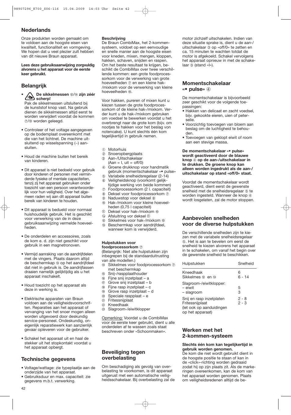 Nederlands, Belangrijk, Technische gegevens | Beveiliging tegen overbelasting, Momentschakelaar «• pulse» 4, Aanbevolen snelheden voor de diverse hulpstukken, Werken met het 2-kommen-systeem | Braun CombiMax 700 Vital User Manual | Page 41 / 113