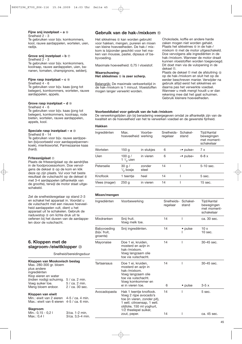 Gebruik van de hak-/mixkom j, Kloppen met de slagroom-/eiwitklopper w | Braun CombiMax 700 Vital User Manual | Page 44 / 113