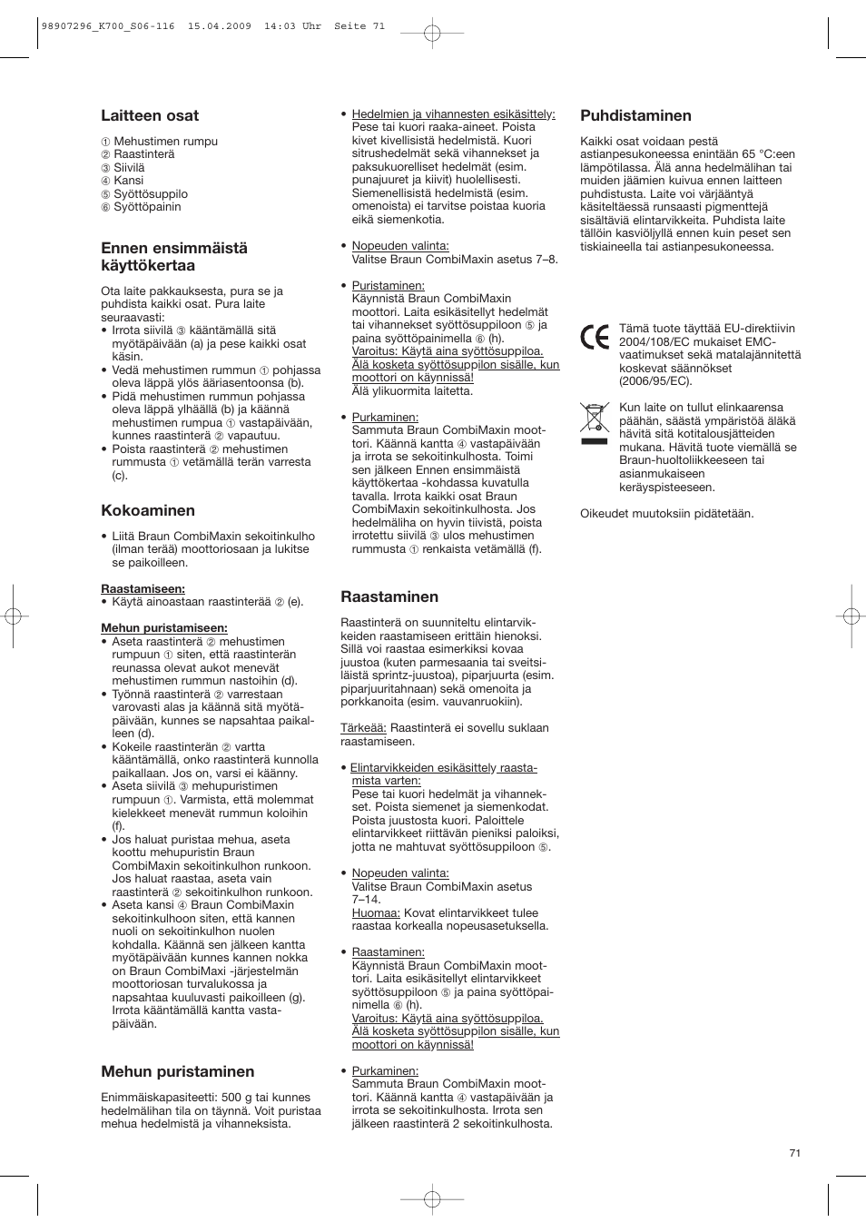 Laitteen osat, Ennen ensimmäistä käyttökertaa, Kokoaminen | Mehun puristaminen, Raastaminen, Puhdistaminen | Braun CombiMax 700 Vital User Manual | Page 70 / 113