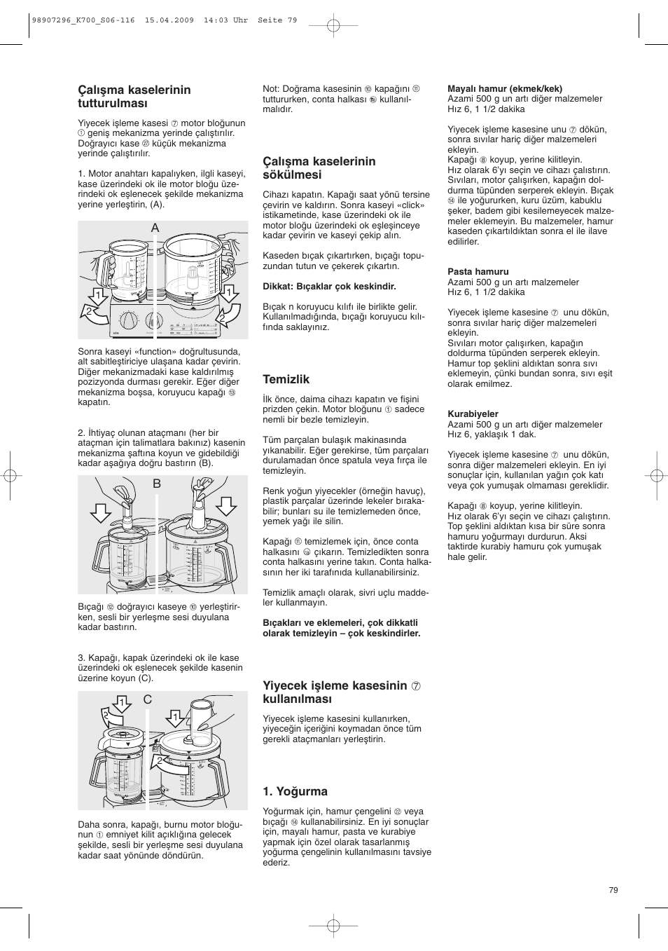 Çalıµma kaselerinin tutturulması, Çalıµma kaselerinin sökülmesi, Temizlik | Yiyecek iµleme kasesinin 7 kullanılması, Yoπurma | Braun CombiMax 700 Vital User Manual | Page 78 / 113