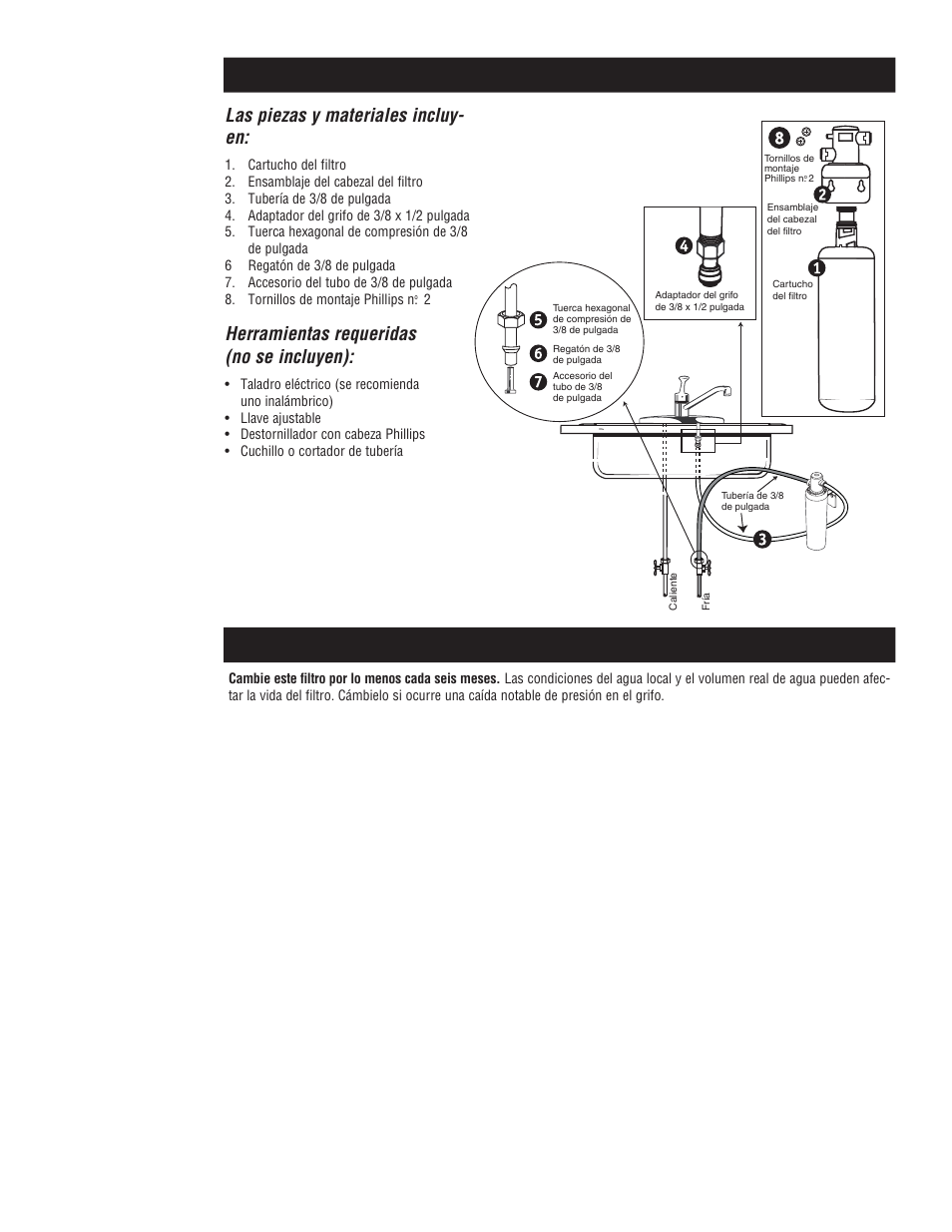 Iniciación, Cómo cambiar el filtro, Las piezas y materiales incluy- en | Herramientas requeridas (no se incluyen) | Aqua-Pure Cyst-FF User Manual | Page 8 / 16