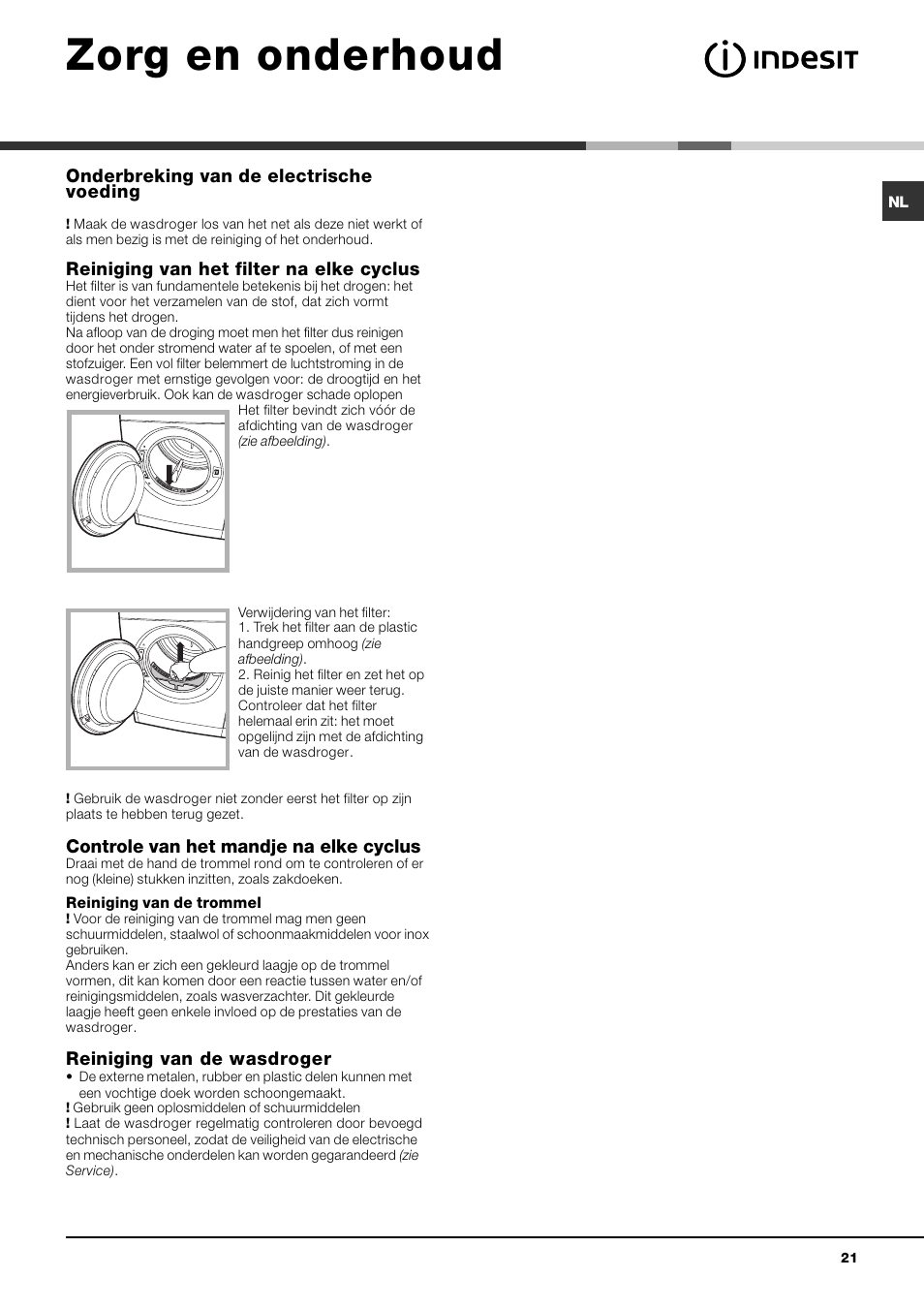 Zorg en onderhoud, Onderbreking van de electrische voeding, Reiniging van het filter na elke cyclus | Controle van het mandje na elke cyclus, Reiniging van de wasdroger | Indesit IDV 75 User Manual | Page 21 / 60