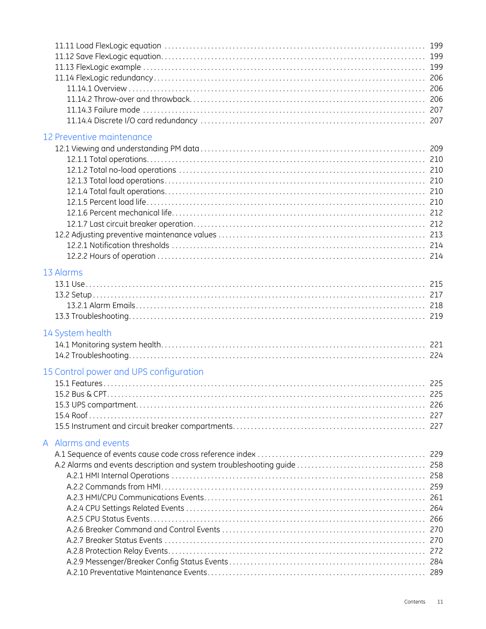 11 load flexlogic equation 199, 12 save flexlogic equation 199, 13 flexlogic example 199 | 14 flexlogic redundancy 206, 1 viewing and understanding pm data 209, 2 adjusting preventive maintenance values 213, 1 use 215, 2 setup 217, 3 troubleshooting 219, 1 monitoring system health 221 | GE Industrial Solutions Entellisys 5.0 User Manual User Manual | Page 11 / 310