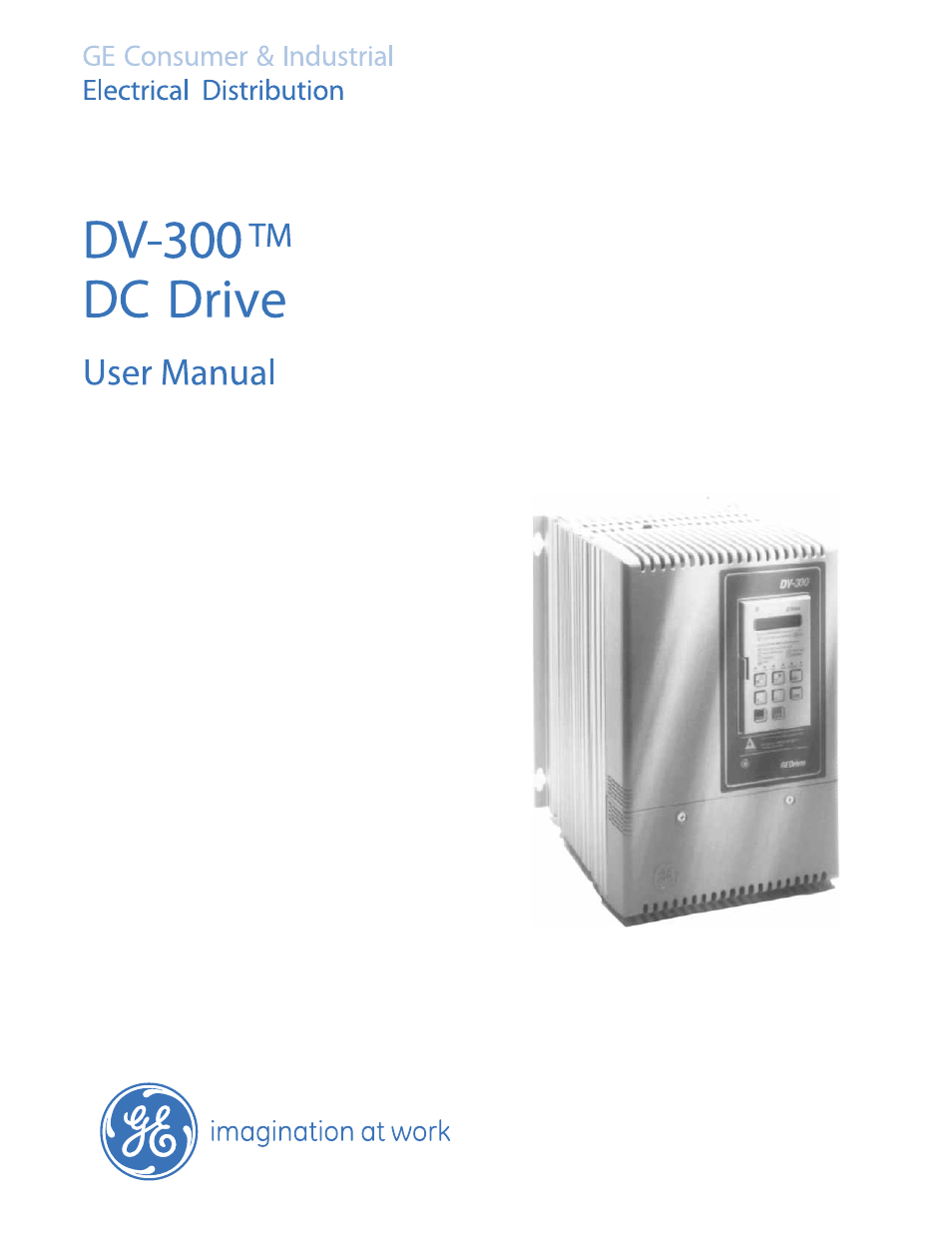 GE Industrial Solutions DV-300 DC Drive Users Manual User Manual | 488 pages