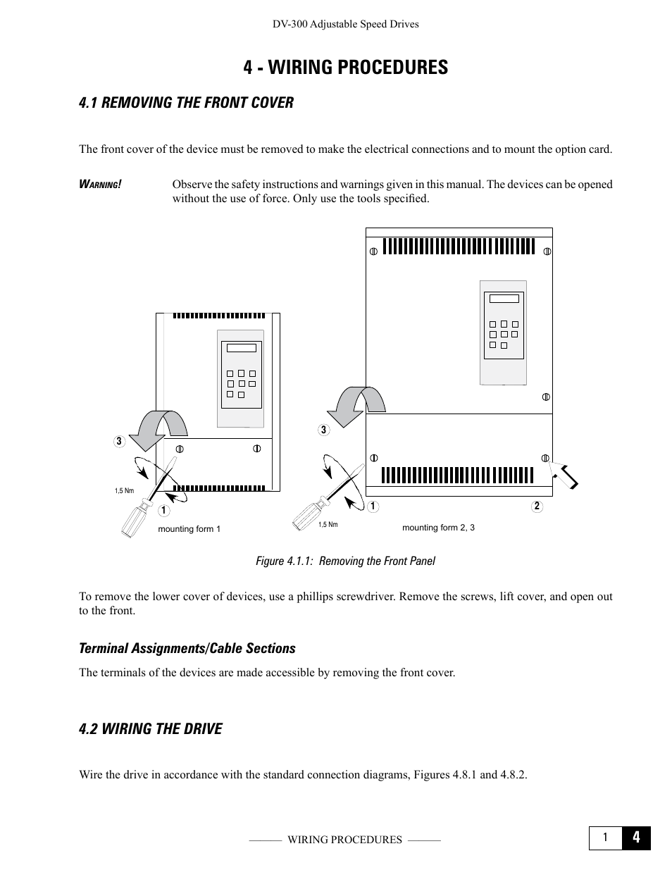 4 - wiring procedures, 1 removing the front cover, Terminal assignments/cable sections | 2 wiring the drive, Figure 4.1.1: removing the front panel | GE Industrial Solutions DV-300 DC Drive Users Manual User Manual | Page 45 / 488