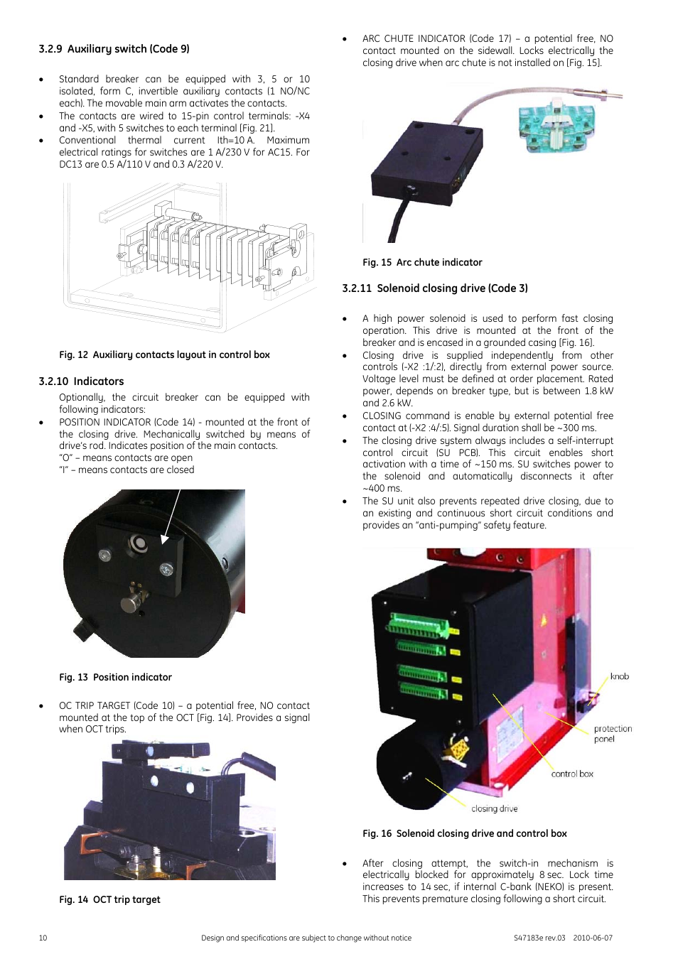 9 auxiliary switch (code 9), Fig. 12 auxiliary contacts layout in control box, 10 indicators | Fig. 13 position indicator, Fig. 14 oct trip target, Fig. 15 arc chute indicator, 11 solenoid closing drive (code 3), Fig. 16 solenoid closing drive and control box | GE Industrial Solutions GERAPID 2607, 4207, 6007, 8007 with arc chutes 1X2, 1X4, 2X2, 2X3, 2X4 User Manual | Page 10 / 60