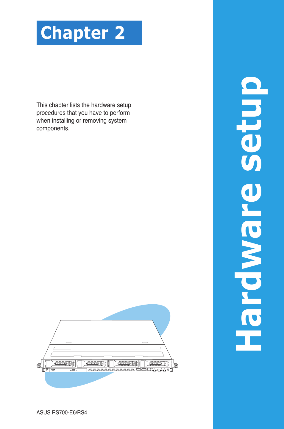 Chapter 2: hardware setup, Chapter 2, Hardware setup | Hardware se tup | Asus RS700-E6/RS4 User Manual | Page 19 / 138