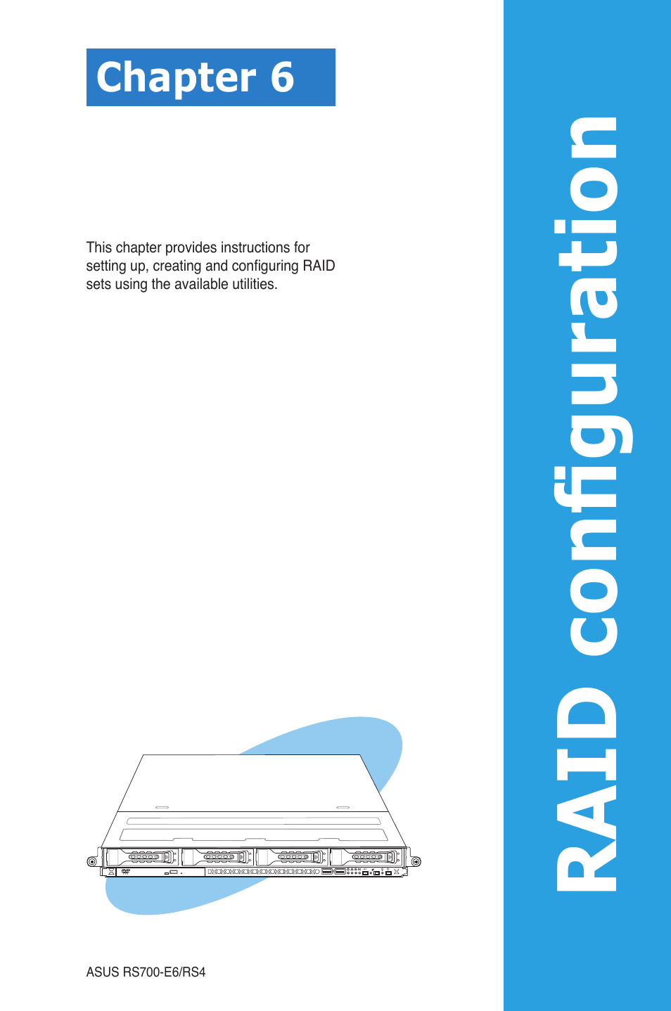 Chapter 6: raid configuration, Chapter 6, Raid configuration | Raid configu rat ion | Asus RS700-E6/RS4 User Manual | Page 85 / 138