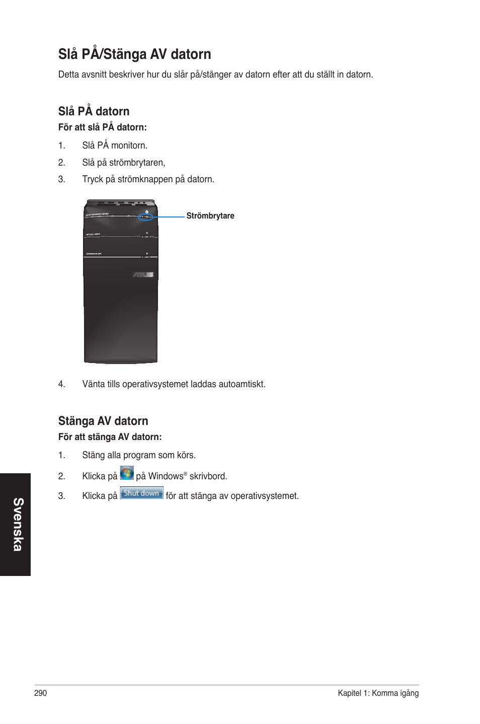 Slå på/stänga av datorn, Svenska, Slå på datorn | Stänga av datorn | Asus CM1630 User Manual | Page 290 / 340