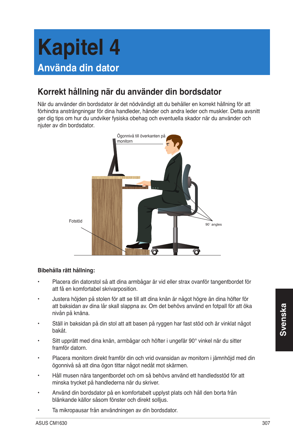 Kapitel 4, Använda din dator, Korrekt hållning när du använder din bordsdator | Kapitel 4: använda din dator, Svenska | Asus CM1630 User Manual | Page 307 / 340