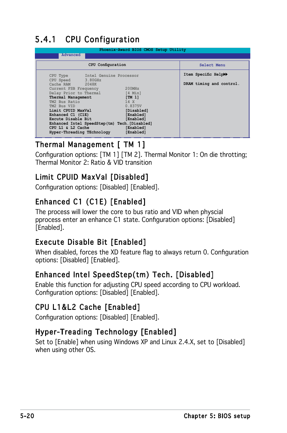 1 cpu configuration, Thermal management [ tm 1, Limit cpuid maxval [disabled | Enhanced c1 (c1e) [enabled, Execute disable bit [enabled, Enhanced intel speedstep(tm) tech. [disabled, Cpu l1&l2 cache [enabled, Hyper-treading technology [enabled, Configuration options: [disabled] [enabled | Asus V3-P5V900 User Manual | Page 84 / 98