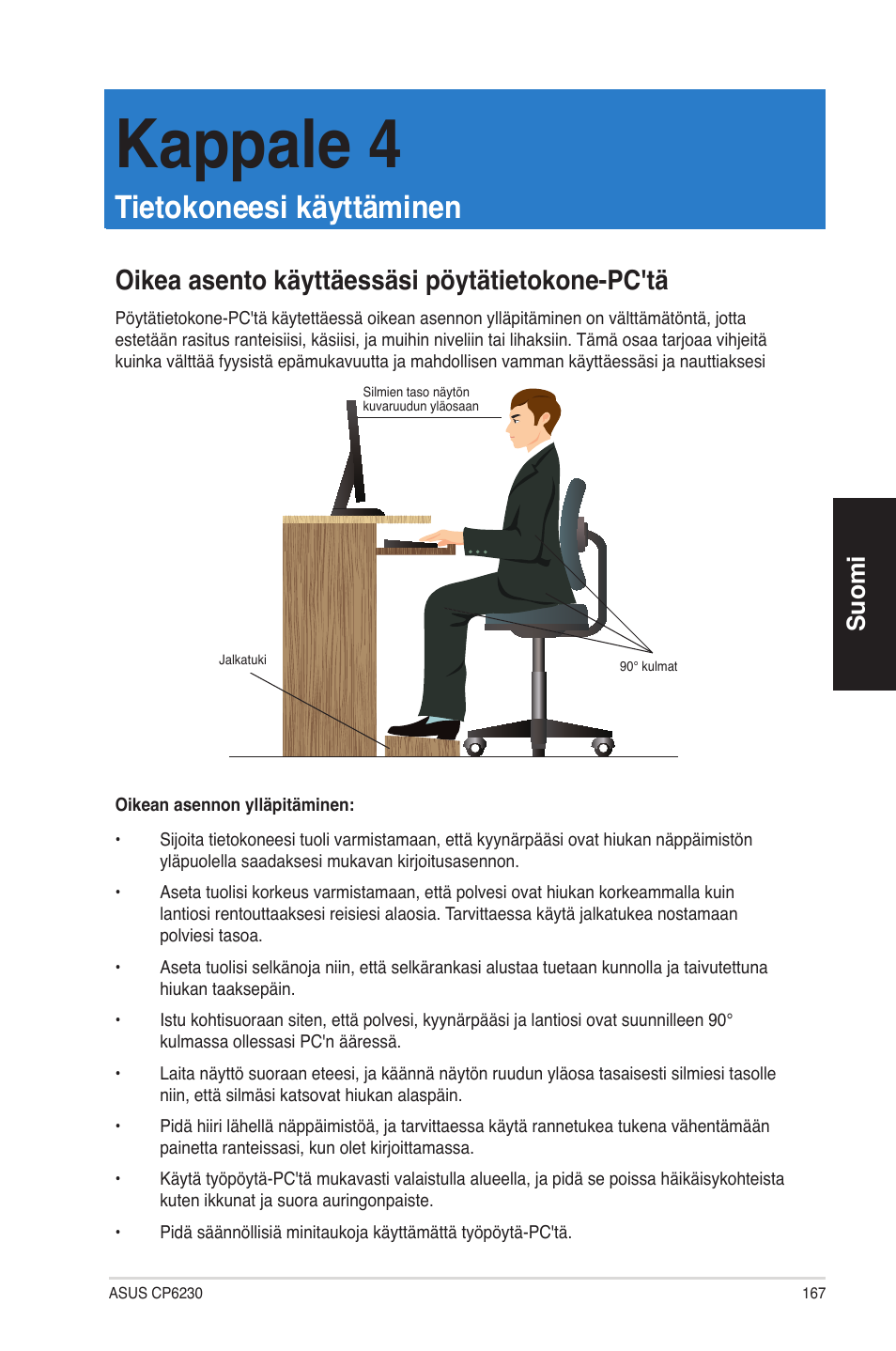 Kappale 4, Tietokoneesi käyttäminen, Oikea asento käyttäessäsi pöytätietokone-pc'tä | Kappale 4: tietokoneesi käyttäminen, Suomi | Asus CP6230 User Manual | Page 167 / 330