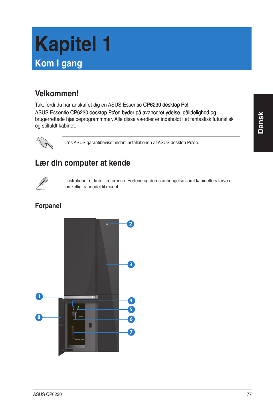 Kapitel 1, Kom i gang, Velkommen | Lær din computer at kende, Kapitel 1: kom i gang, Velkommen! lær din computer at kende, Dansk | Asus CP6230 User Manual | Page 77 / 330