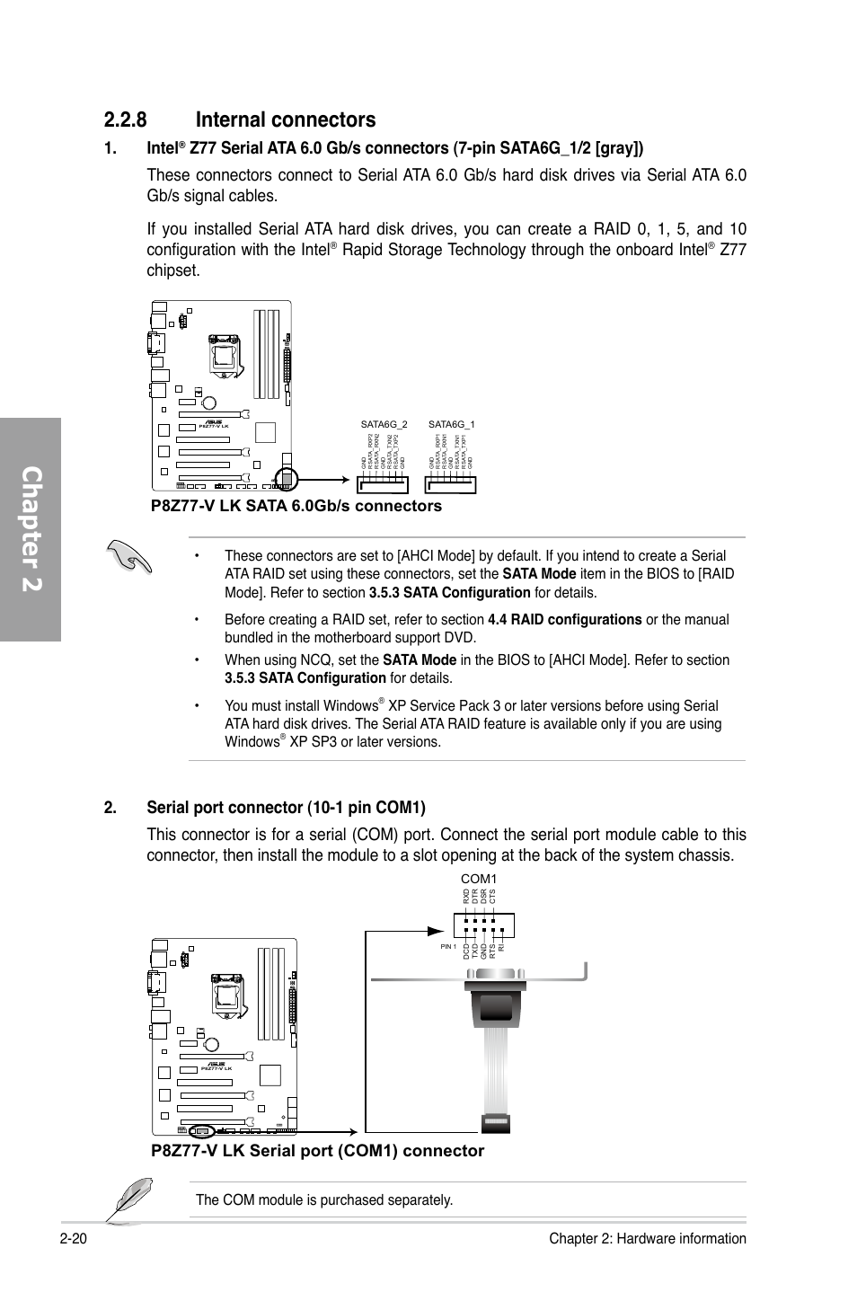 8 internal connectors, Internal connectors -20, Chapter 2 | Intel, Rapid storage technology through the onboard intel, Z77 chipset, P8z77-v lk serial port (com1) connector, 20 chapter 2: hardware information, Xp sp3 or later versions, The com module is purchased separately | Asus P8Z77-V LK User Manual | Page 40 / 154