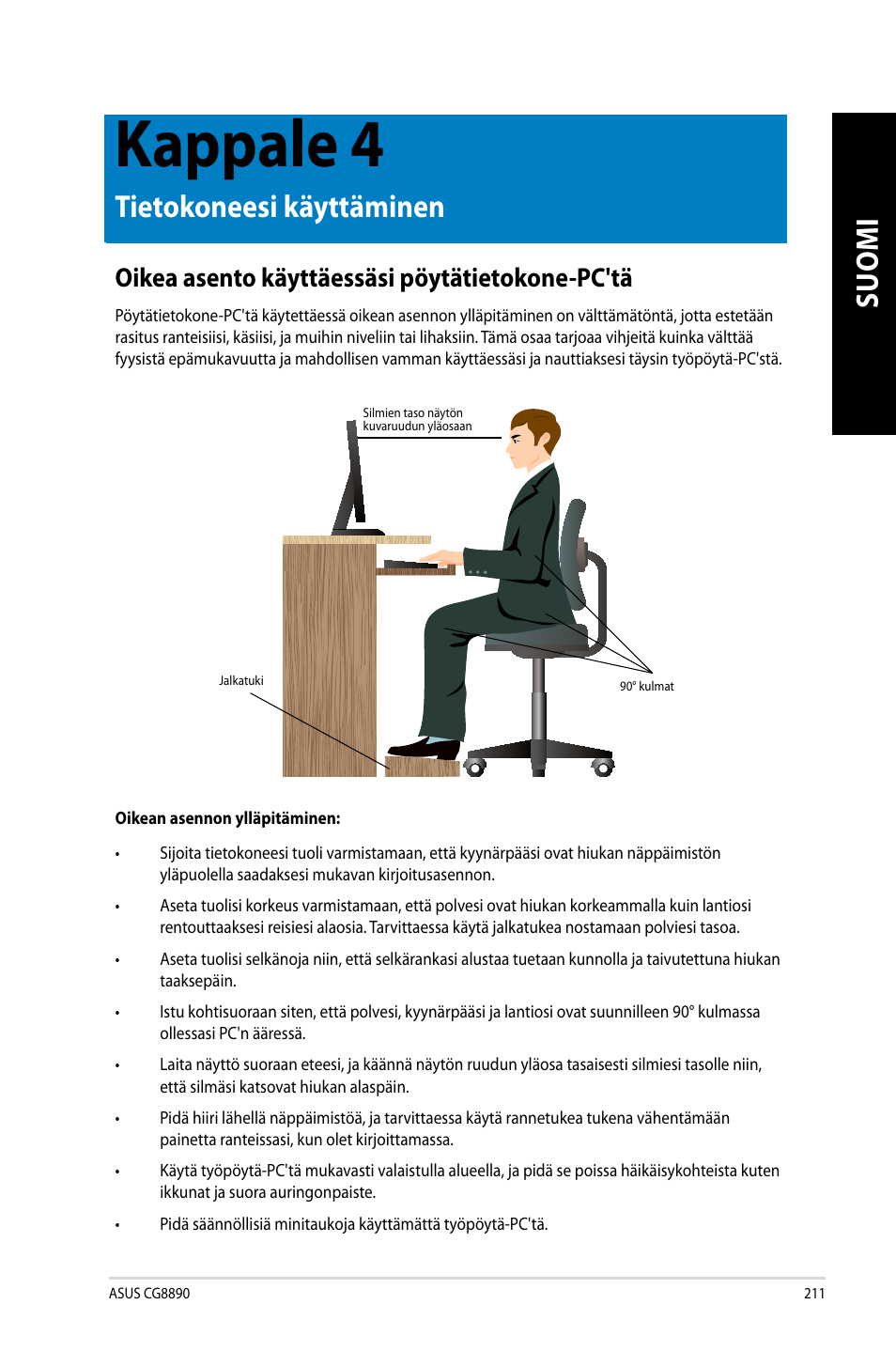 Kappale 4, Tietokoneesi käyttäminen, Oikea asento käyttäessäsi pöytätietokone-pc'tä | Asus CG8890 User Manual | Page 213 / 442