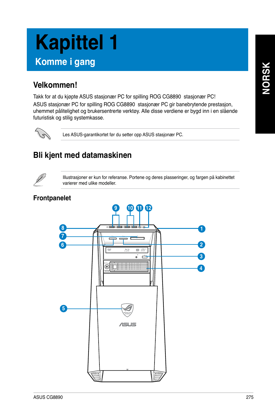 Kapittel 1, Komme i gang, Velkommen | Bli kjent med datamaskinen, Velkommen! bli kjent med datamaskinen, No rs k no rs k | Asus CG8890 User Manual | Page 277 / 442