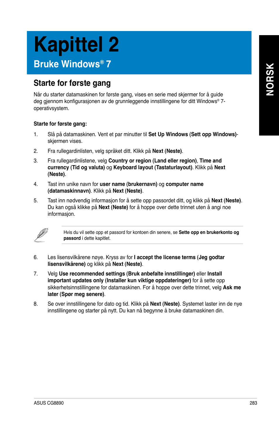 Kapittel 2, Bruke windows® 7, Starte for første gang | Bruke windows, No rs k no rs k | Asus CG8890 User Manual | Page 285 / 442