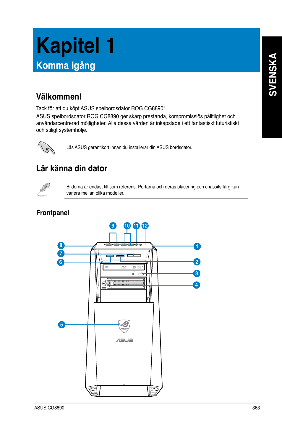 Kapitel 1, Komma igång, Välkommen | Lär känna din dator, Välkommen! lär känna din dator, Svenska | Asus CG8890 User Manual | Page 365 / 442