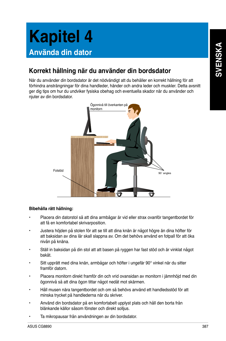 Kapitel 4, Använda din dator, Korrekt hållning när du använder din bordsdator | Svenska | Asus CG8890 User Manual | Page 389 / 442