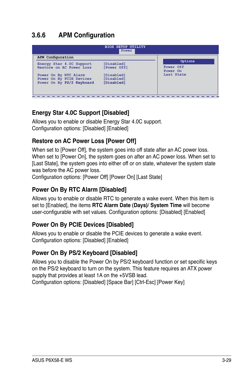 6 apm configuration, Energy star 4.0c support [disabled, Restore on ac power loss [power off | Power on by rtc alarm [disabled, Power on by pcie devices [disabled, Power on by ps/2 keyboard [disabled | Asus P6X58-E WS User Manual | Page 99 / 152