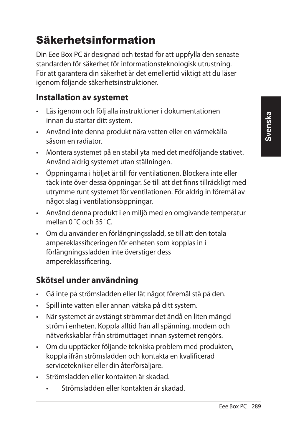 Säkerhetsinformation, Installation av systemet, Skötsel under användning | Asus EB1012U User Manual | Page 289 / 325