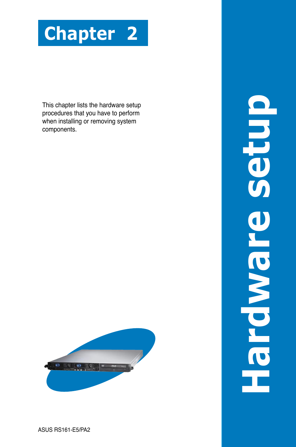Hardware setup, Chapter 2 | Asus RS161-E5/PA2 User Manual | Page 19 / 124