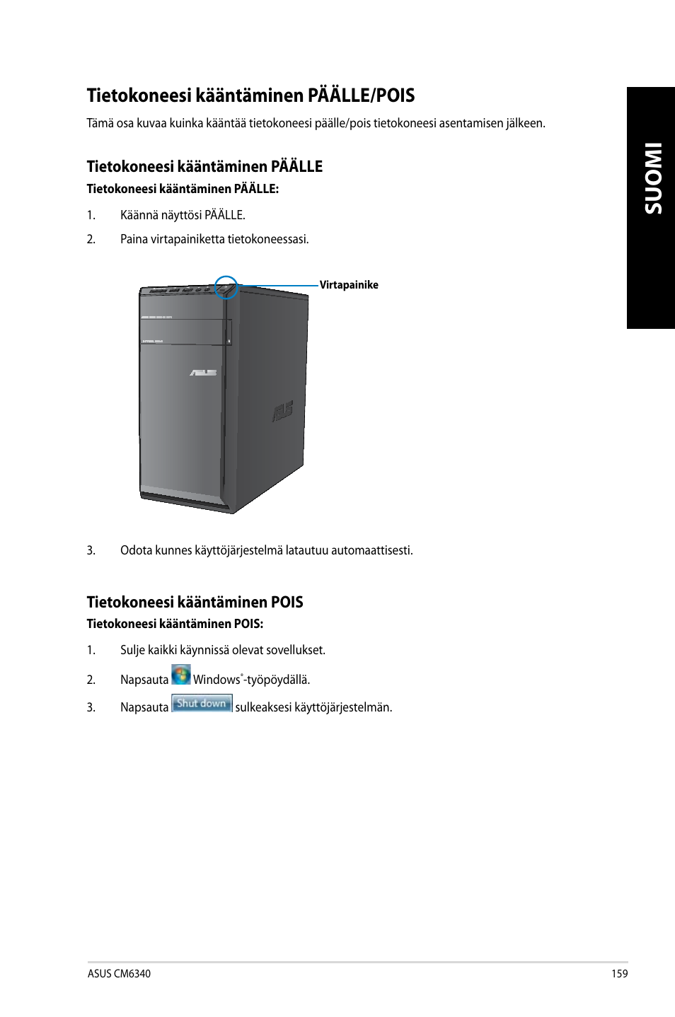 Tietokoneesi kääntäminen päälle/pois, Suomi | Asus CM6340 User Manual | Page 161 / 352