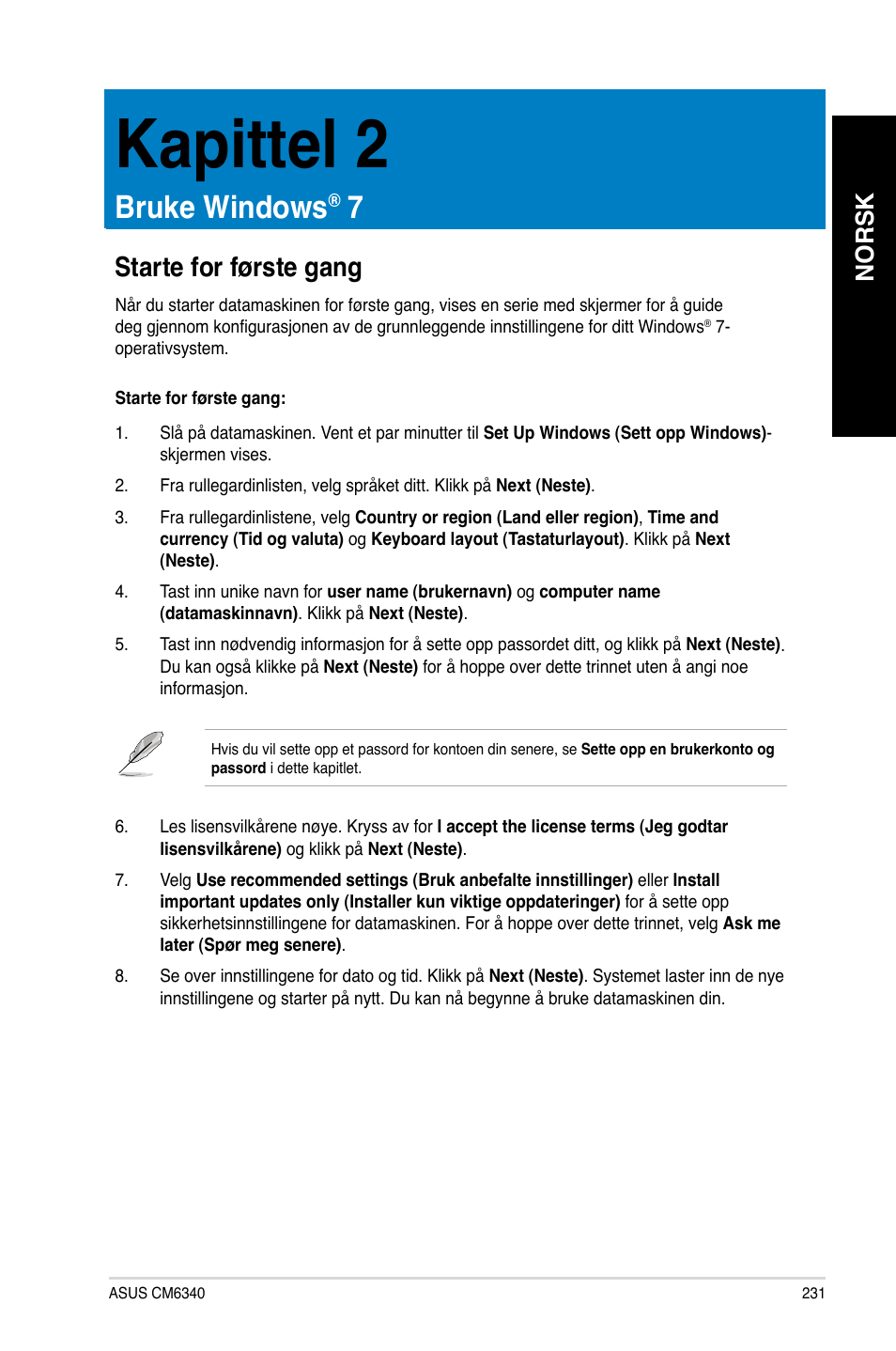 Kapittel 2, Bruke windows® 7, Starte for første gang | Kapittel.2, Bruke.windows, Starte.for.første.gang, Norsk | Asus CM6340 User Manual | Page 233 / 352