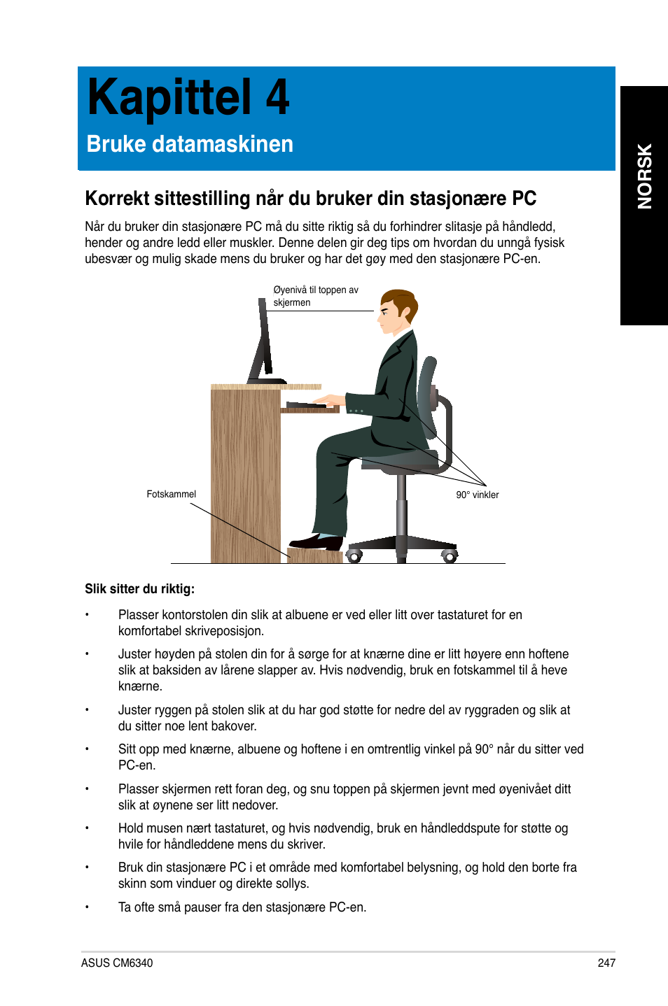 Kapittel 4, Bruke datamaskinen, Kapittel.4 | Bruke.datamaskinen, Norsk | Asus CM6340 User Manual | Page 249 / 352