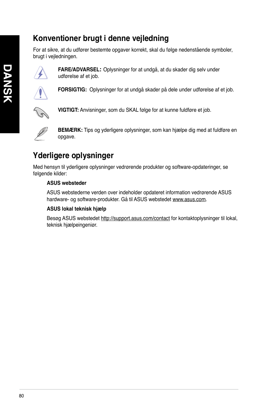 Konventioner brugt i denne vejledning, Yderligere oplysninger, Dansk | Konventioner.brugt.i.denne.ve�ledning, Yderligere.oplysninger | Asus CM6340 User Manual | Page 82 / 352