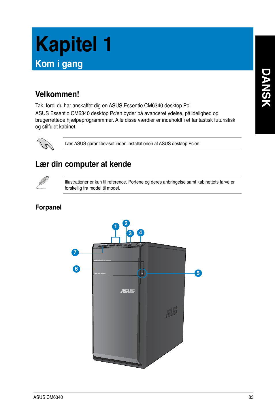 Kapitel 1, Kom i gang, Velkommen | Lær din computer at kende, Kapitel.1, Kom.i.gang, Velkommen! lær din computer at kende, Dansk | Asus CM6340 User Manual | Page 85 / 352