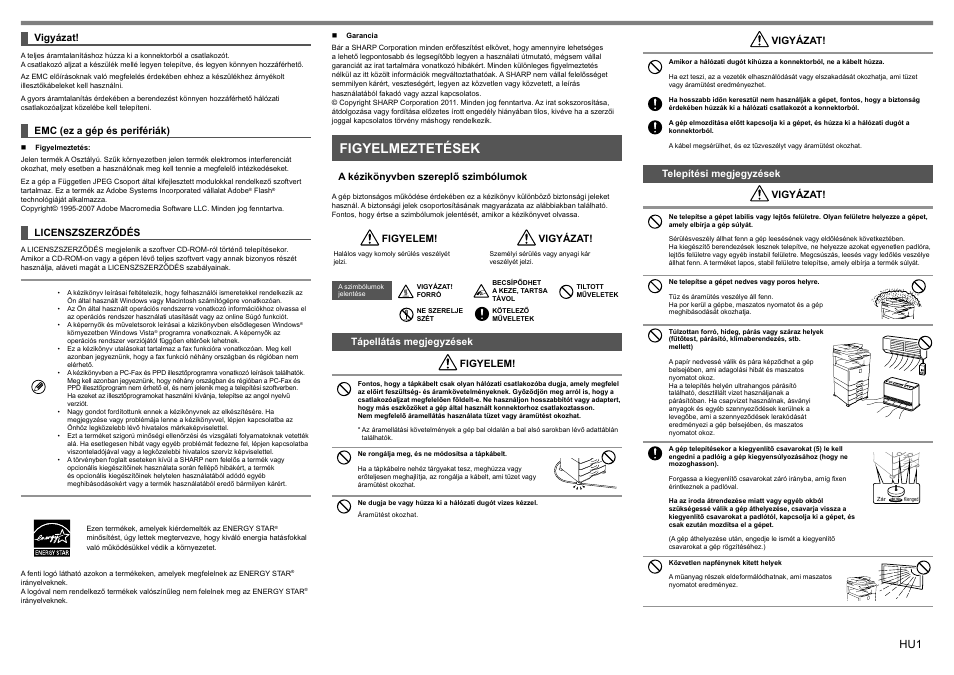 Figyelmeztetések, Vigyázat, Emc (ez a gép és perifériák) | Licenszszerződés, A kézikönyvben szereplő szimbólumok, Figyelem, Tápellátás megjegyzések figyelem, Telepítési megjegyzések vigyázat | Sharp MX-1810U User Manual | Page 26 / 56