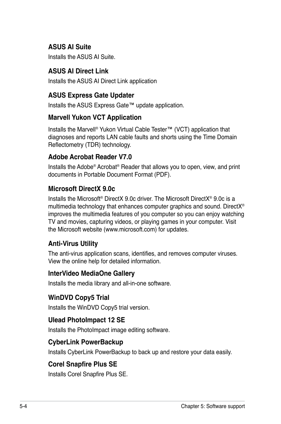 Asus ai suite, Asus ai direct link, Asus express gate updater | Marvell yukon vct application, Adobe acrobat reader v7.0, Microsoft directx 9.0c, Anti-virus utility, Intervideo mediaone gallery, Windvd copy5 trial, Ulead photoimpact 12 se | Asus P5E3 Premium/WiFi-AP@n User Manual | Page 122 / 200