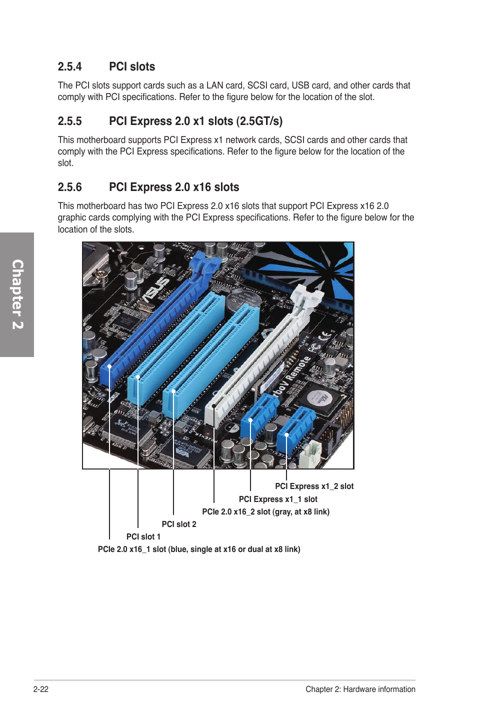 4 pci slots, 5 pci express 2.0 x1 slots (2.5gt/s), 6 pci express 2.0 x16 slots | Pci slots -22, Pci express 2.0 x1 slots (2.5gt/s) -22, Pci express 2.0 x16 slots -22, Chapter 2 | Asus P7P55D Premium User Manual | Page 42 / 128