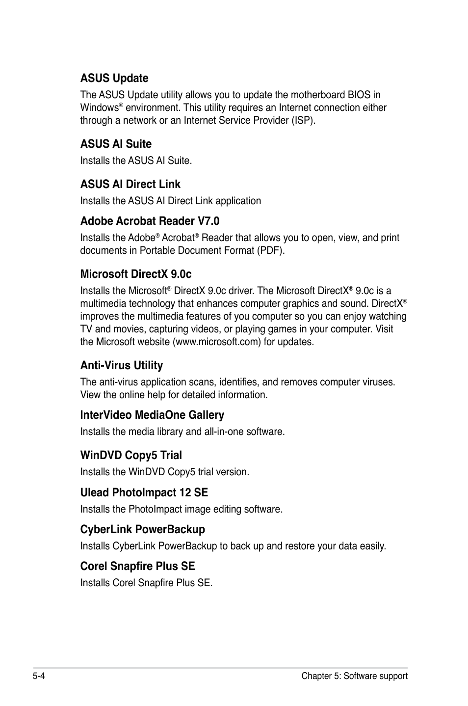 Asus update, Asus ai suite, Asus ai direct link | Adobe acrobat reader v7.0, Microsoft directx 9.0c, Anti-virus utility, Intervideo mediaone gallery, Windvd copy5 trial, Ulead photoimpact 12 se, Cyberlink powerbackup | Asus P5N-T Deluxe User Manual | Page 118 / 174