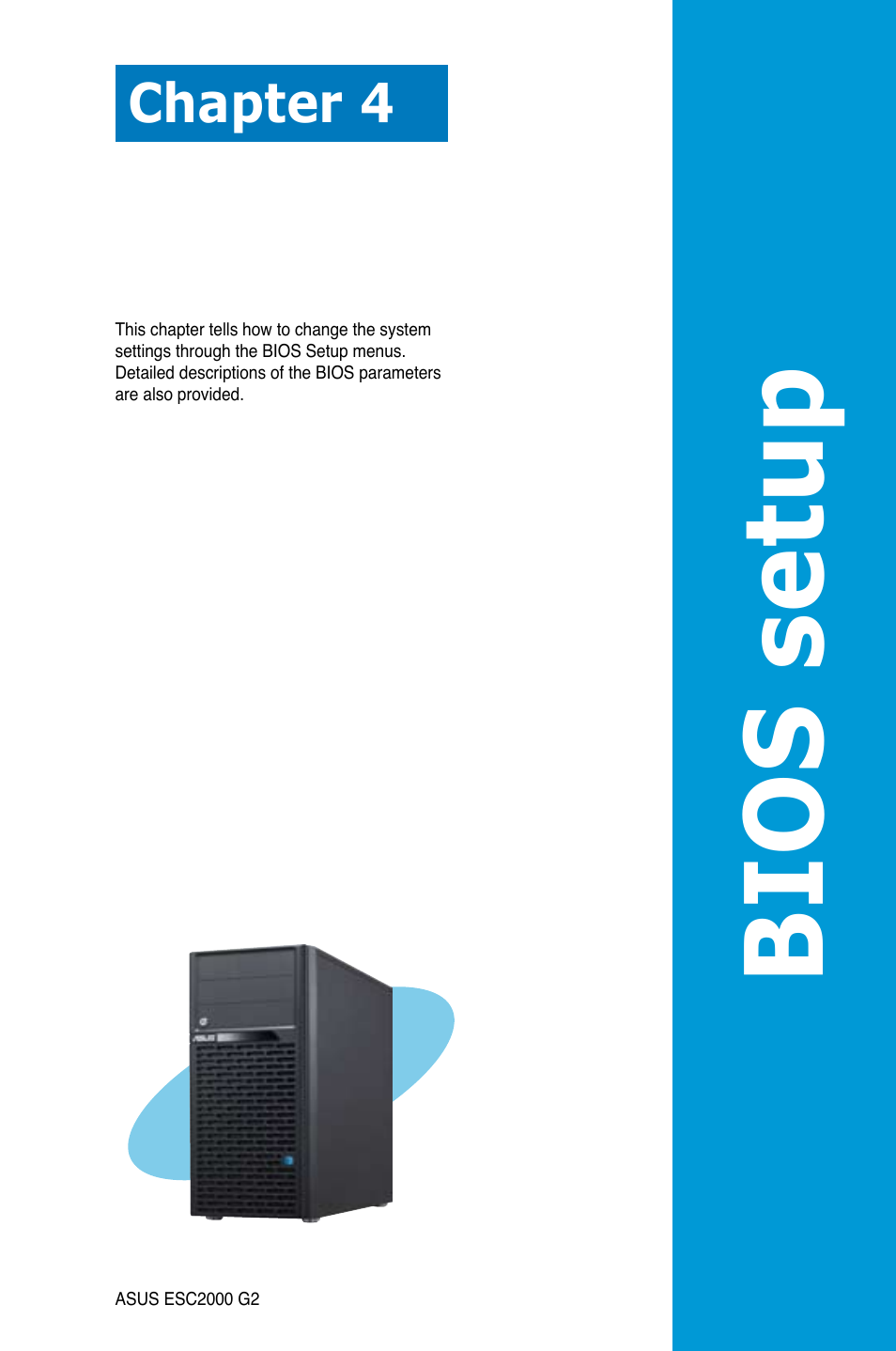 Chapter 4: bios setup, Chapter 4, Bios setup | Asus ESC2000 G2 User Manual | Page 77 / 226