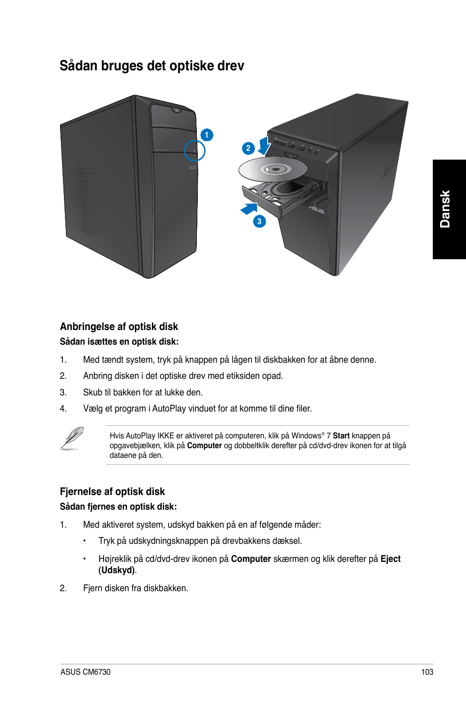 Sådan bruges det optiske drev, Dansk | Asus CM6730 User Manual | Page 103 / 330