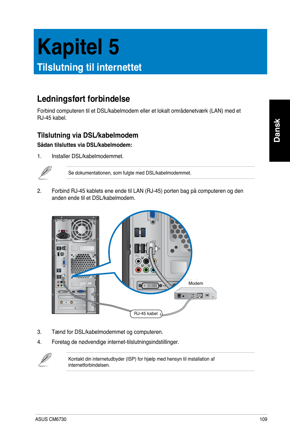 Kapitel 5, Tilslutning til internettet, Ledningsført forbindelse | Dansk, Tilslutning via dsl/kabelmodem | Asus CM6730 User Manual | Page 109 / 330