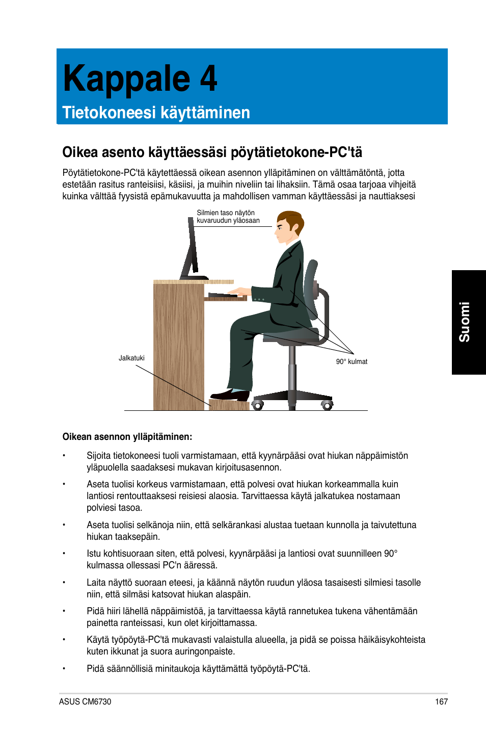 Kappale 4, Tietokoneesi käyttäminen, Oikea asento käyttäessäsi pöytätietokone-pc'tä | Suomi | Asus CM6730 User Manual | Page 167 / 330