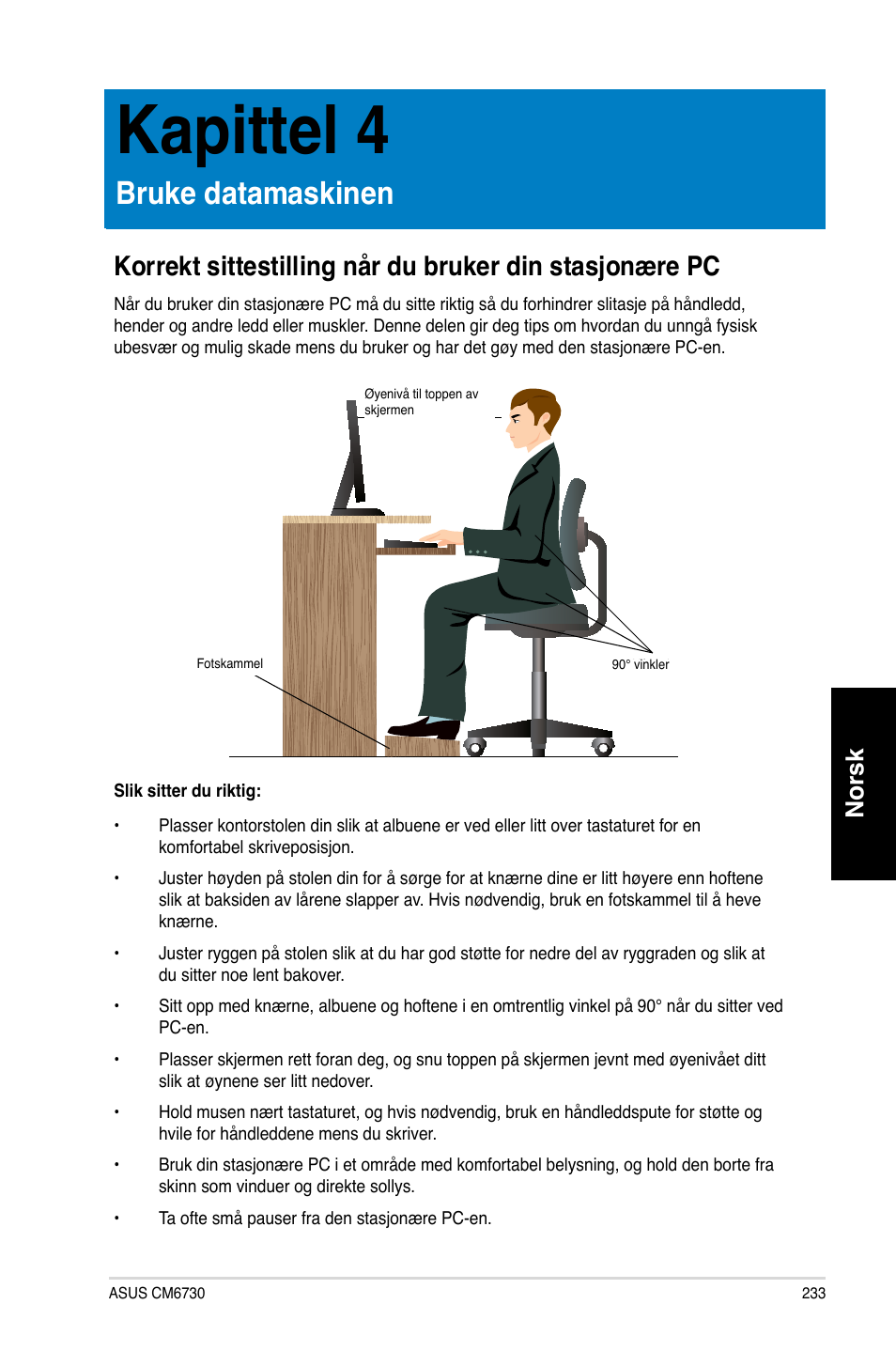 Kapittel 4, Bruke datamaskinen, Norsk | Asus CM6730 User Manual | Page 233 / 330