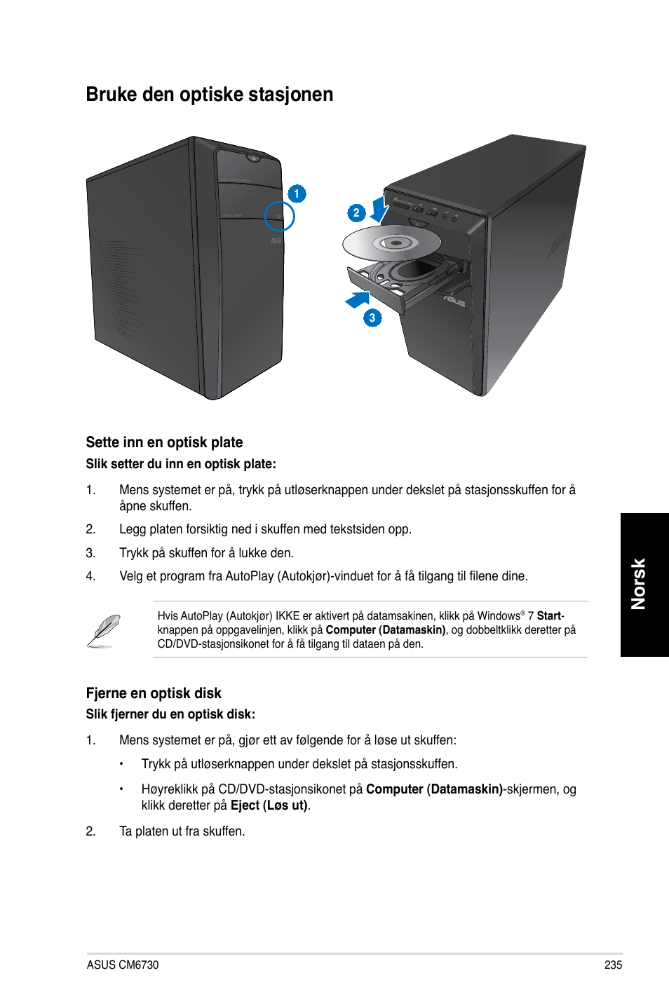 Bruke den optiske stasjonen, Bruke den optiske stas�onen, Norsk | Asus CM6730 User Manual | Page 235 / 330