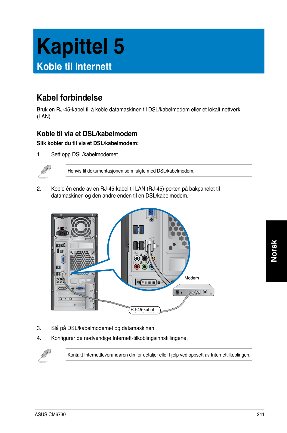 Kapittel 5, Koble til internett, Kabel forbindelse | Norsk, Koble til via et dsl/kabelmodem | Asus CM6730 User Manual | Page 241 / 330